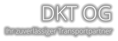 DKT OG Ihr zuverlässiger Transportpartner